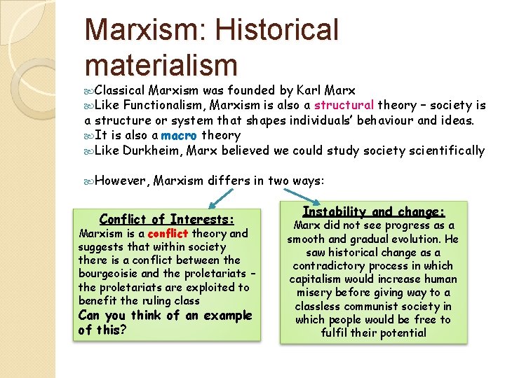 Marxism: Historical materialism Classical Marxism was founded by Karl Marx Like Functionalism, Marxism is