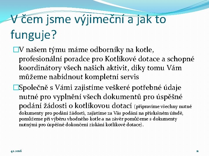 V čem jsme výjimeční a jak to funguje? �V našem týmu máme odborníky na V čem jsme výjimeční a jak to funguje? �V našem týmu máme odborníky na