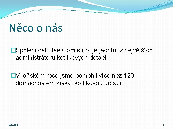 Něco o nás �Společnost Fleet. Com s. r. o. je jedním z největších administrátorů