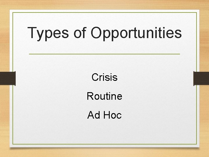 Types of Opportunities Crisis Routine Ad Hoc 