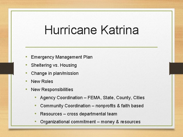 Hurricane Katrina • Emergency Management Plan • Sheltering vs. Housing • Change in plan/mission