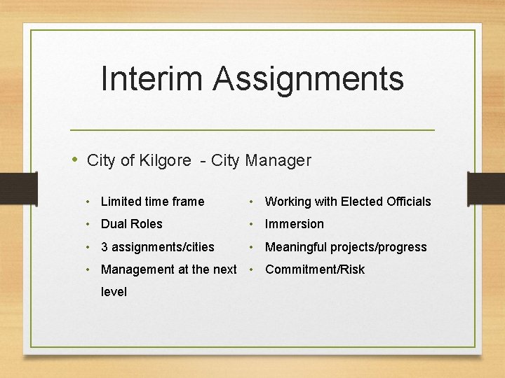Interim Assignments • City of Kilgore - City Manager • Limited time frame •