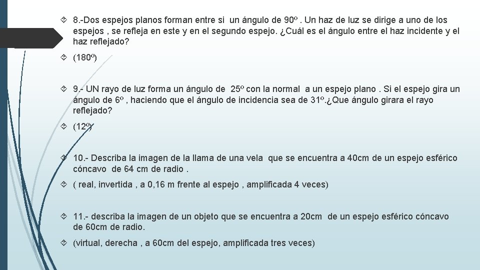  8. -Dos espejos planos forman entre si un ángulo de 90º. Un haz
