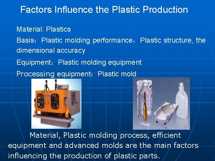 Factors Influence the Plastic Production Material: Plastics Basis：Plastic molding performance，Plastic structure, the dimensional accuracy