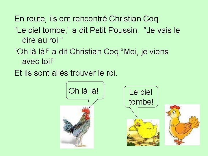 En route, ils ont rencontré Christian Coq. “Le ciel tombe, ” a dit Petit