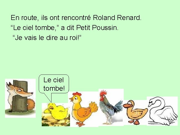 En route, ils ont rencontré Roland Renard. “Le ciel tombe, ” a dit Petit