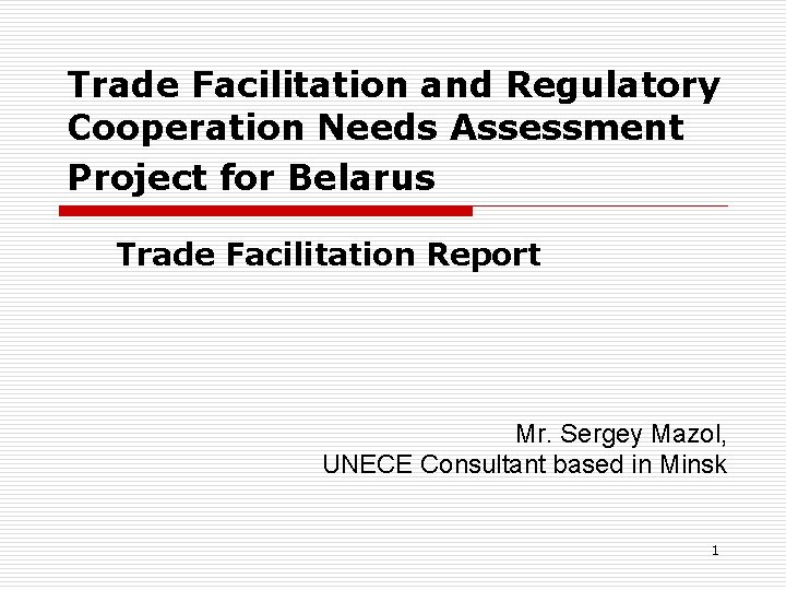 Trade Facilitation and Regulatory Cooperation Needs Assessment Project for Belarus Trade Facilitation Report Mr.