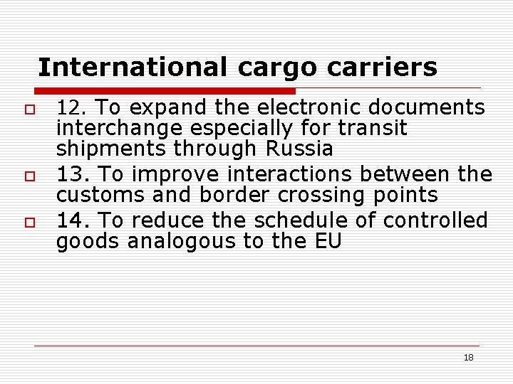 International cargo carriers o o o 12. To expand the electronic documents interchange especially