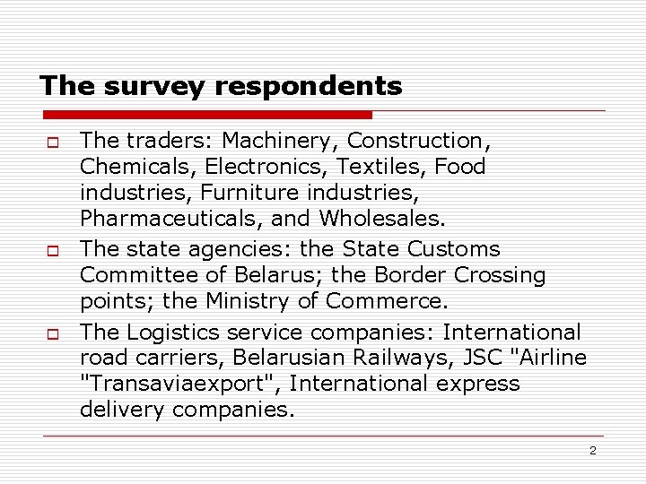 The survey respondents o o o The traders: Machinery, Construction, Chemicals, Electronics, Textiles, Food