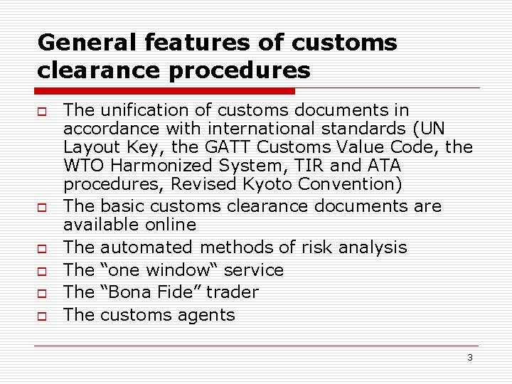 General features of customs clearance procedures o o o The unification of customs documents