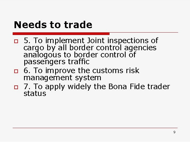 Needs to trade o o o 5. To implement Joint inspections of cargo by