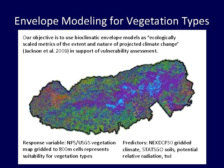 Envelope Modeling for Vegetation Types Our objective is to use bioclimatic envelope models as