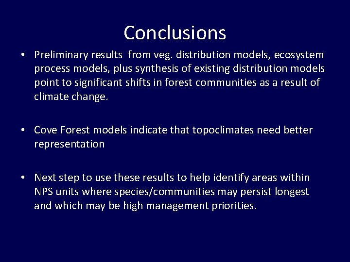 Conclusions • Preliminary results from veg. distribution models, ecosystem process models, plus synthesis of