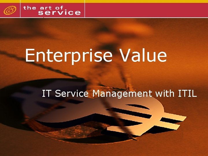 Enterprise Value IT Service Management with ITIL 