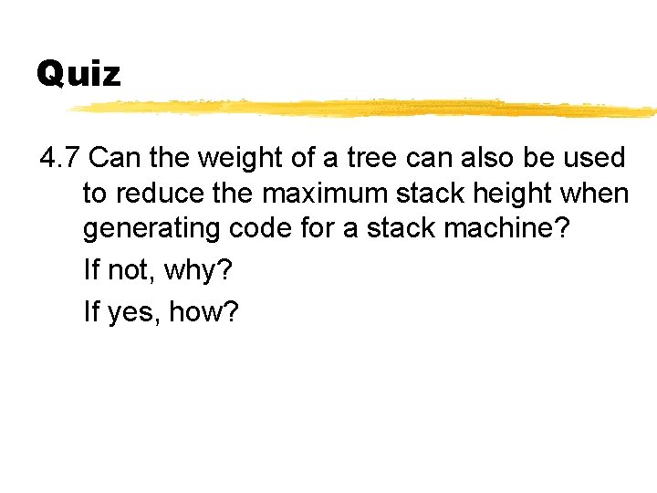 Quiz 4. 7 Can the weight of a tree can also be used to