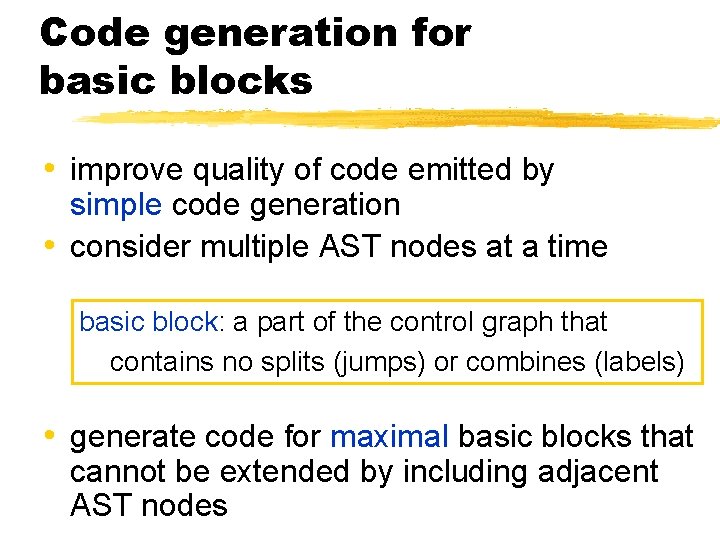 Code generation for basic blocks • improve quality of code emitted by simple code