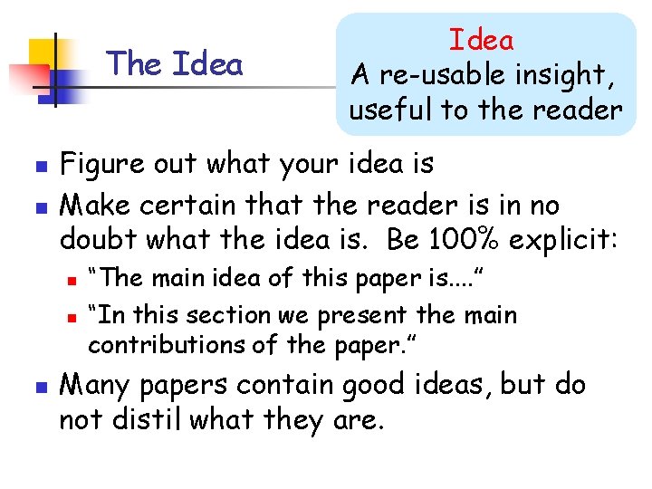 The Idea n n Figure out what your idea is Make certain that the