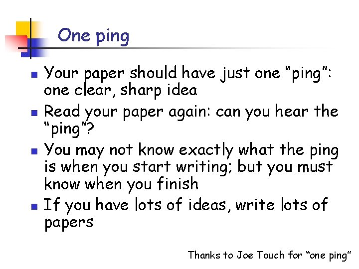 One ping n n Your paper should have just one “ping”: one clear, sharp