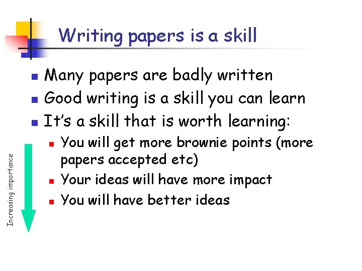 Writing papers is a skill n n n Many papers are badly written Good