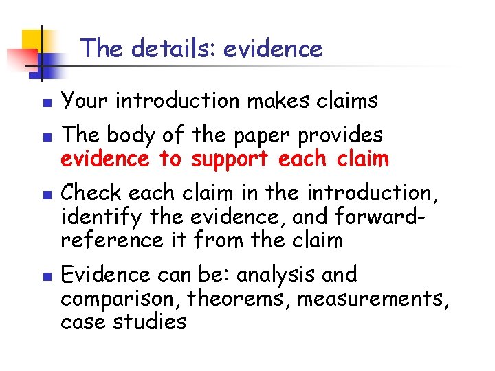 The details: evidence n n Your introduction makes claims The body of the paper