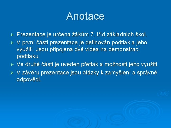 Anotace Ø Ø Prezentace je určena žákům 7. tříd základních škol. V první části