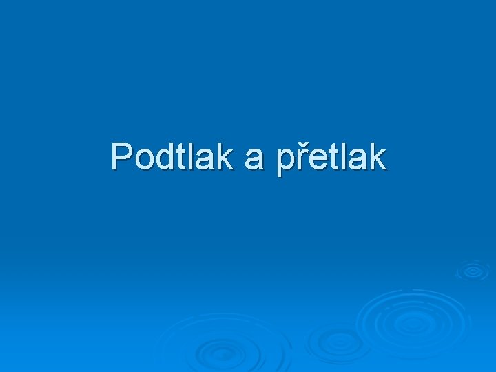 Podtlak a přetlak 
