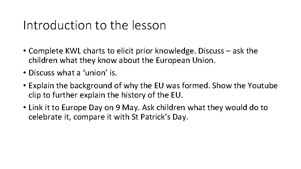 Introduction to the lesson • Complete KWL charts to elicit prior knowledge. Discuss –