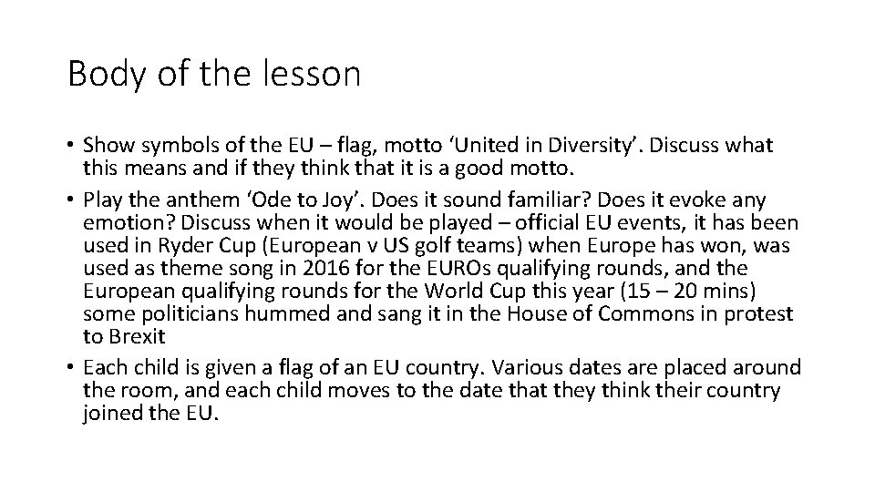 Body of the lesson • Show symbols of the EU – flag, motto ‘United