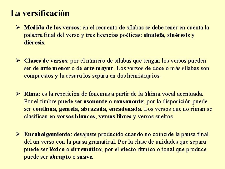 La versificación Ø Medida de los versos: en el recuento de sílabas se debe