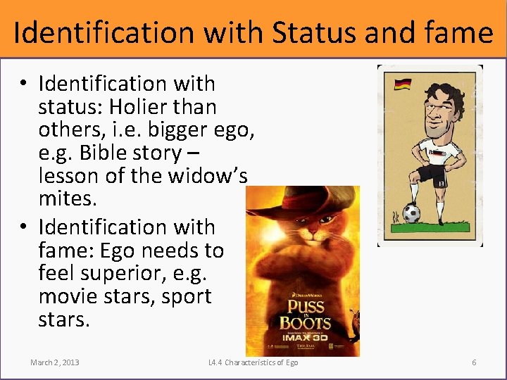 Identification with Status and fame • Identification with status: Holier than others, i. e.