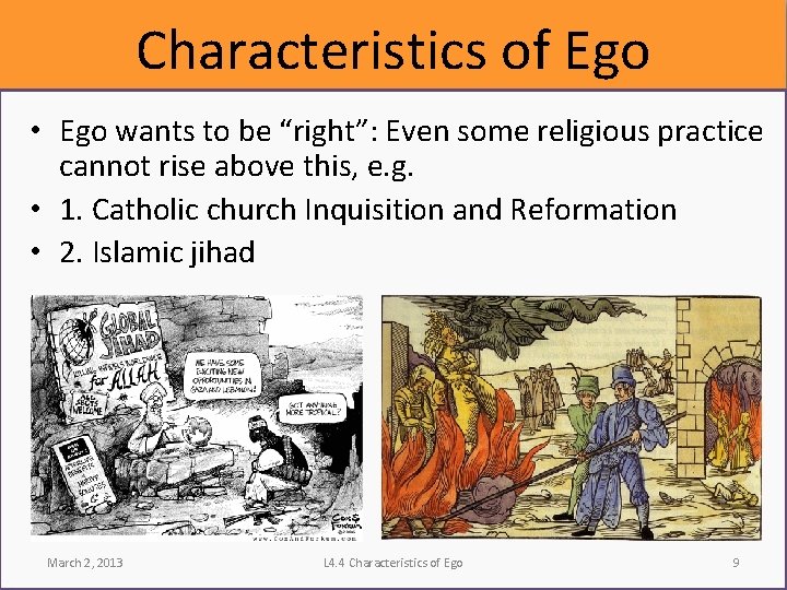 Characteristics of Ego • Ego wants to be “right”: Even some religious practice cannot