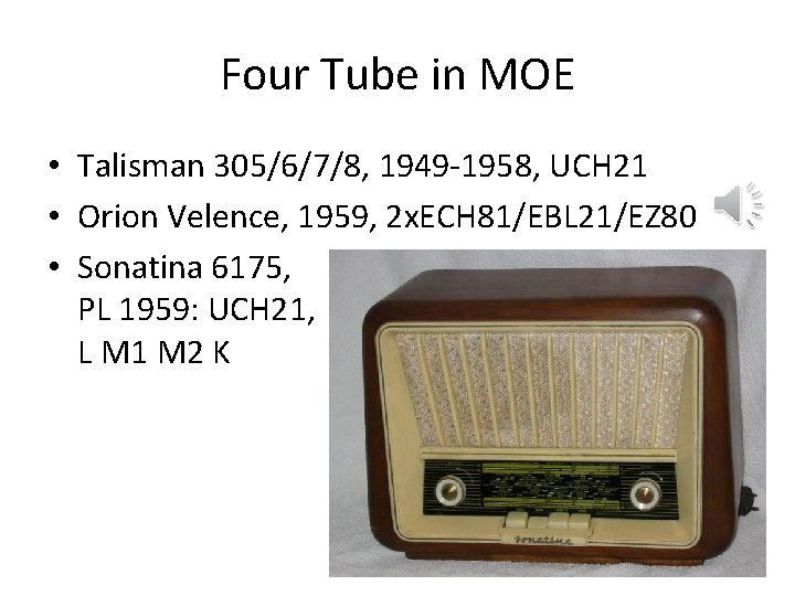 Four Tube in MOE • Talisman 305/6/7/8, 1949 -1958, UCH 21 • Orion Velence,