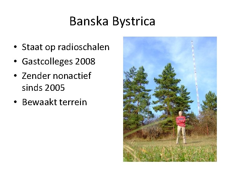 Banska Bystrica • Staat op radioschalen • Gastcolleges 2008 • Zender nonactief sinds 2005