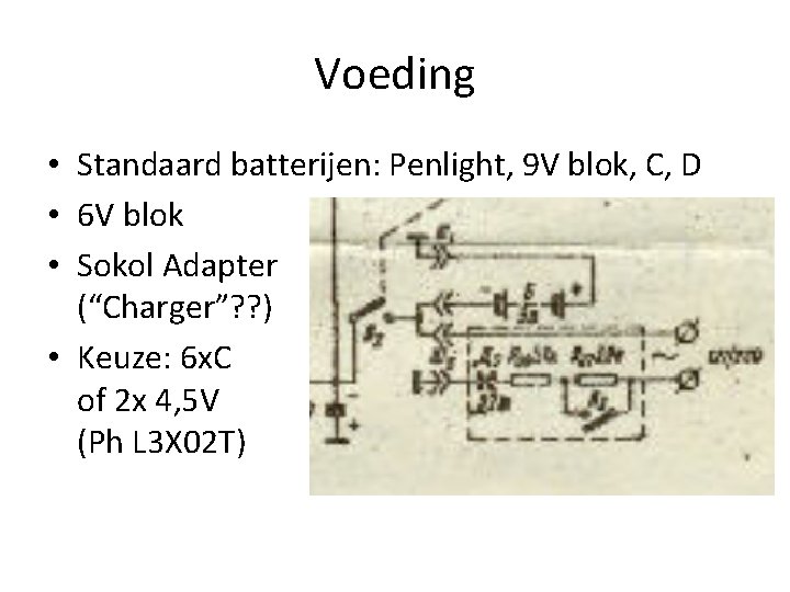 Voeding • Standaard batterijen: Penlight, 9 V blok, C, D • 6 V blok