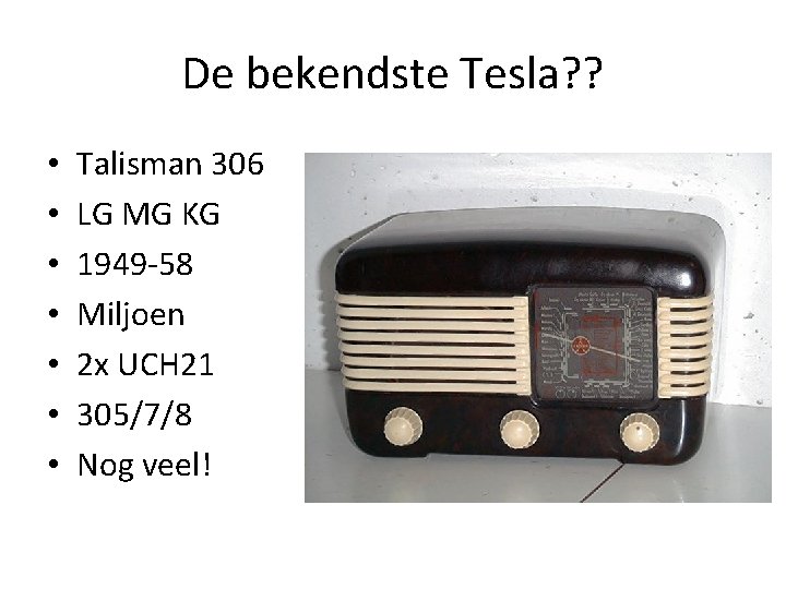 De bekendste Tesla? ? • • Talisman 306 LG MG KG 1949 -58 Miljoen