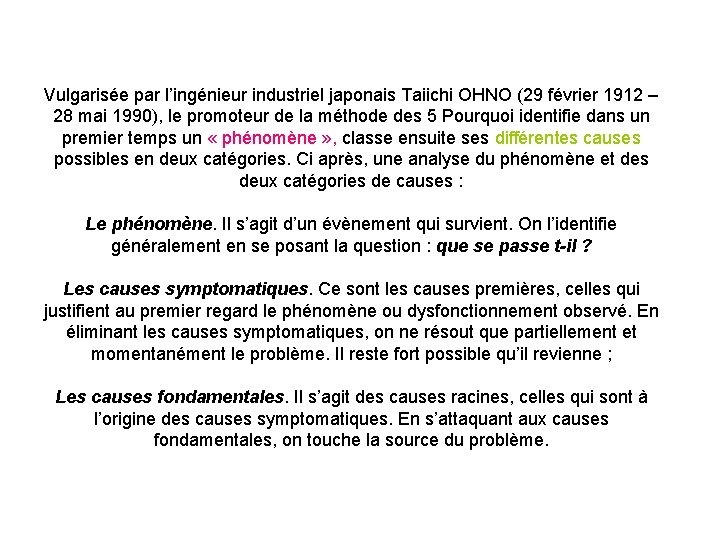 Vulgarisée par l’ingénieur industriel japonais Taiichi OHNO (29 février 1912 – 28 mai 1990), Vulgarisée par l’ingénieur industriel japonais Taiichi OHNO (29 février 1912 – 28 mai 1990),