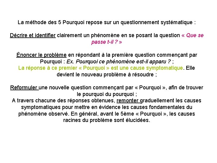 La méthode des 5 Pourquoi repose sur un questionnement systématique : Décrire et identifier La méthode des 5 Pourquoi repose sur un questionnement systématique : Décrire et identifier
