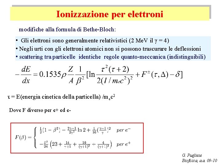 Ionizzazione per elettroni modifiche alla formula di Bethe-Bloch: • Gli elettroni sono generalmente relativistici