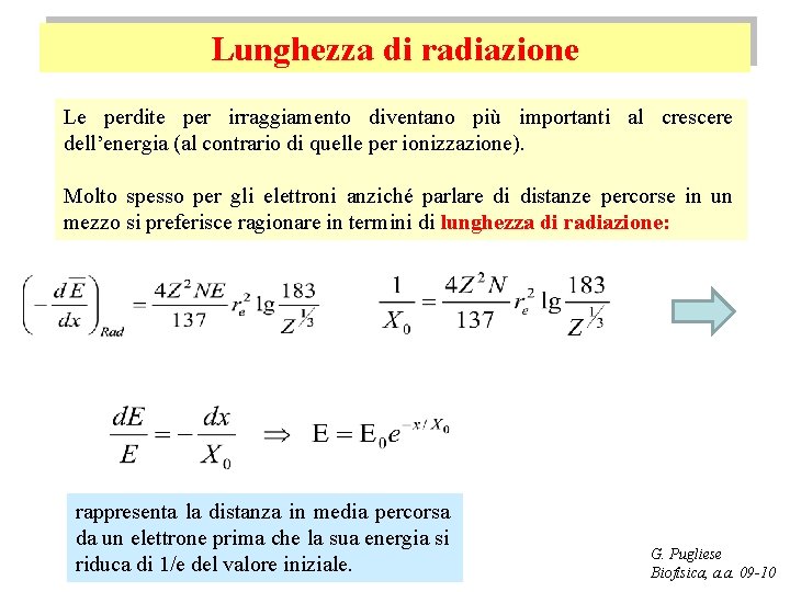 Lunghezza di radiazione Le perdite per irraggiamento diventano più importanti al crescere dell’energia (al