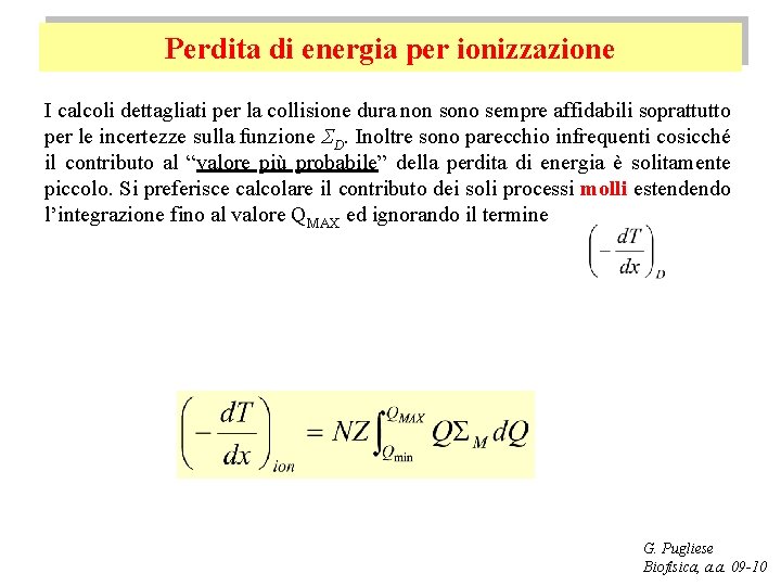 Perdita di energia per ionizzazione I calcoli dettagliati per la collisione dura non sono