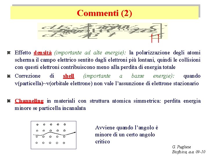 Commenti (2) Effetto densità (importante ad alte energie): la polarizzazione degli atomi scherma il