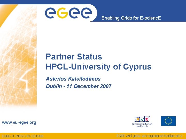 Enabling Grids for E-scienc. E Partner Status HPCL-University of Cyprus Asterios Katsifodimos Dublin -