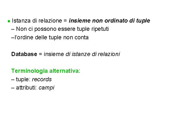 l Istanza di relazione = insieme non ordinato di tuple – Non ci possono