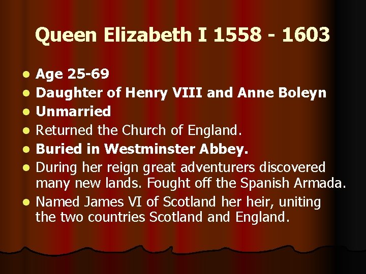 Queen Elizabeth I 1558 - 1603 l l l l Age 25 -69 Daughter