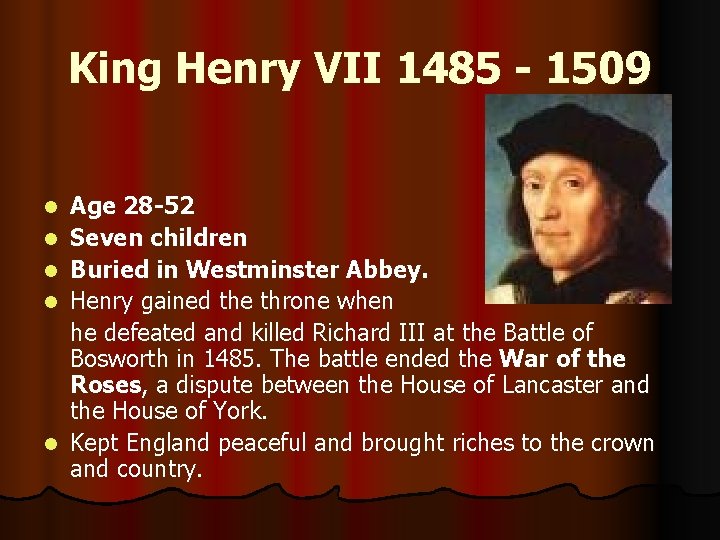 King Henry VII 1485 - 1509 l l l Age 28 -52 Seven children