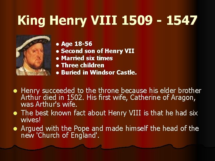 King Henry VIII 1509 - 1547 l l l Age 18 -56 Second son