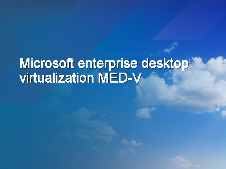 Microsoft enterprise desktop virtualization MED-V 