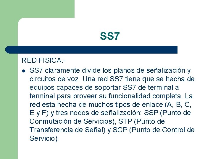 SS 7 RED FISICA. l SS 7 claramente divide los planos de señalización y