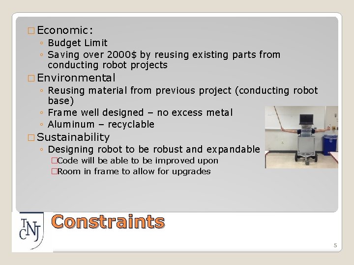 � Economic: ◦ Budget Limit ◦ Saving over 2000$ by reusing existing parts from