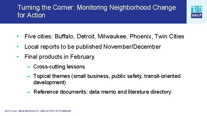 Turning the Corner: Monitoring Neighborhood Change for Action • Five cities: Buffalo, Detroit, Milwaukee,